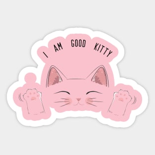 I am good kitty Sticker